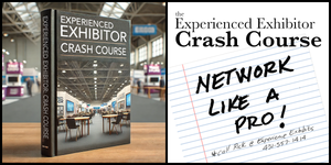 Experienced Exhibitor Crash Course: Network Like a Pro